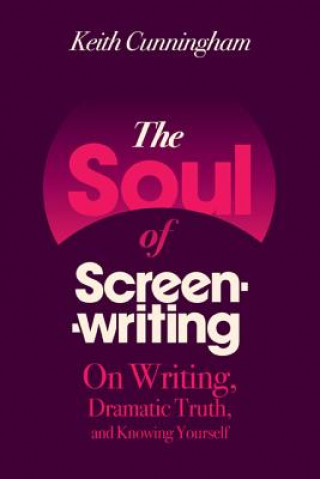 Könyv Soul of Screenwriting Keith Cunningham