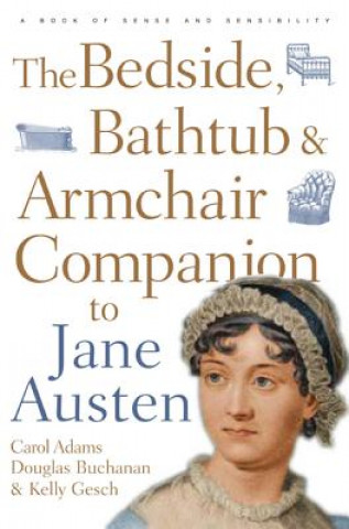 Livre Bedside, Bathtub & Armchair Companion to Jane Austen Carol J Adams