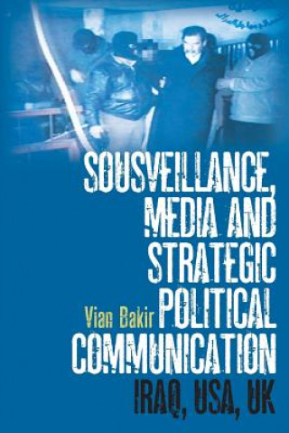 Carte Sousveillance, Media and Strategic Political Communication Vian Bakir