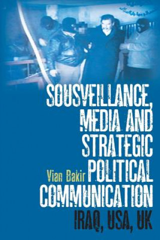 Книга Sousveillance, Media and Strategic Political Communication Vian Bakir