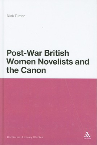 Książka Post-War British Women Novelists and the Canon Nick Turner