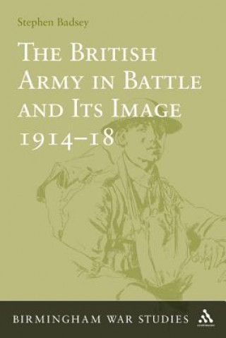 Książka British Army in Battle and Its Image 1914-18 Stephen Badsey