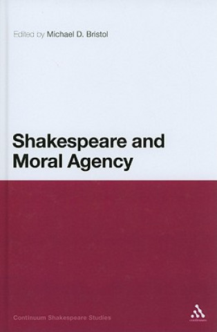 Livre Shakespeare and Moral Agency Michael D Bristol