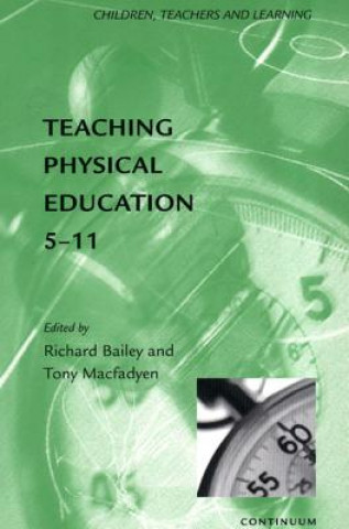 Könyv Teaching Physical Education 5-11 Richard Bailey