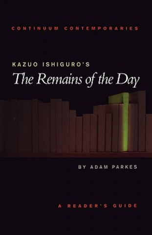 Könyv Kazuo Ishiguro's The Remains of the Day Adam Parkes