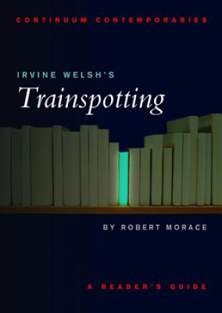 Könyv Irvine Welsh's Trainspotting Robert Morace