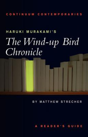 Knjiga Haruki Murakami's The Wind-up Bird Chronicle Matthew Strecher