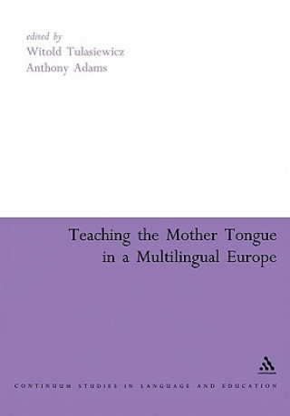 Könyv Teaching the Mother Tongue in a Multilingual Europe Anthony Adams