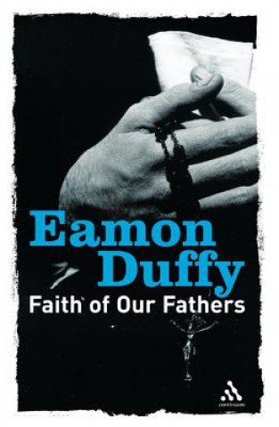 Kniha Faith of Our Fathers Eamon Duffy