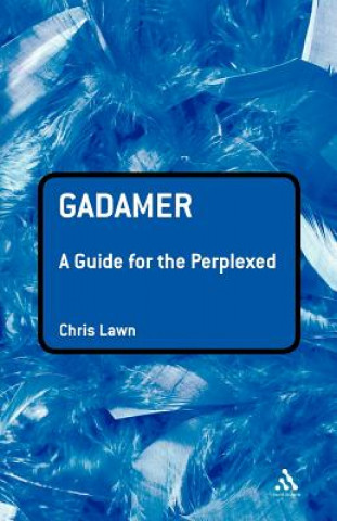 Книга Gadamer: A Guide for the Perplexed Chris Lawn