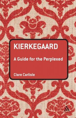 Kniha Kierkegaard: A Guide for the Perplexed Clare Carlisle