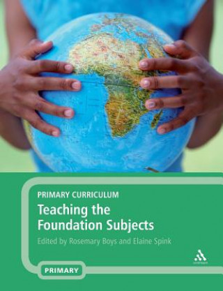Könyv Primary Curriculum - Teaching the Foundation Subjects Rosemary Boys