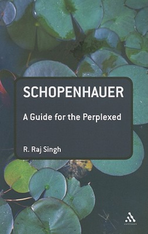Kniha Schopenhauer: A Guide for the Perplexed R Raj Singh