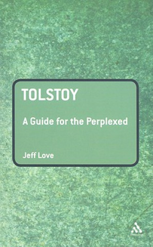Carte Tolstoy: A Guide for the Perplexed Jeff Love