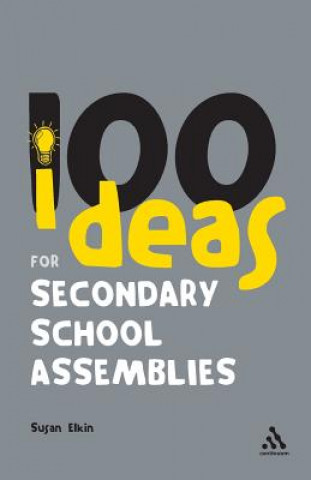 Kniha 100 Ideas for Secondary School Assemblies Susan Elkin