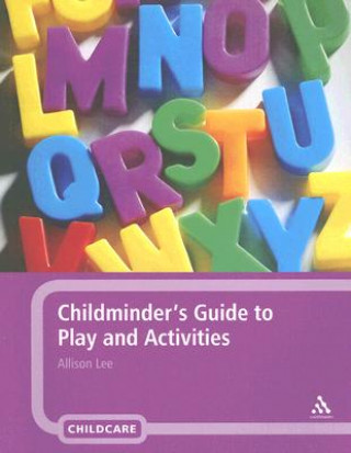 Kniha Childminder's Guide to Play and Activities Allison Lee