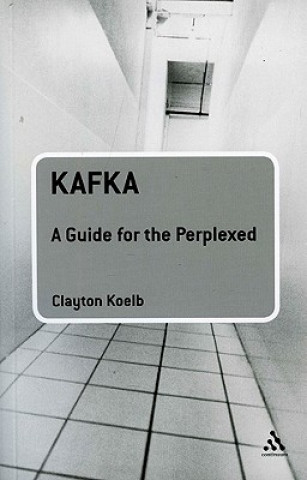 Kniha Kafka: A Guide for the Perplexed Clayton Koelb