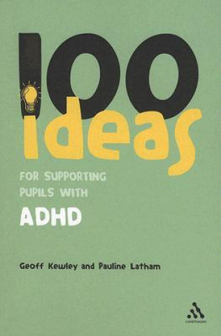 Carte 100 Ideas for Supporting Pupils with ADHD Geoff Kewley