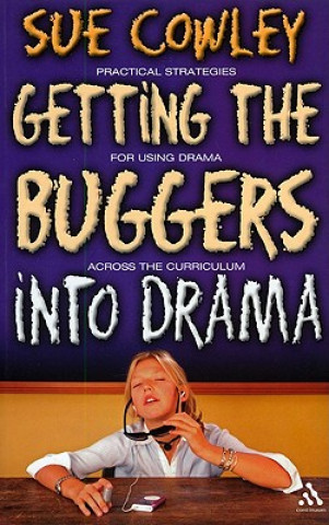 Книга Getting the Buggers into Drama Sue Cowley
