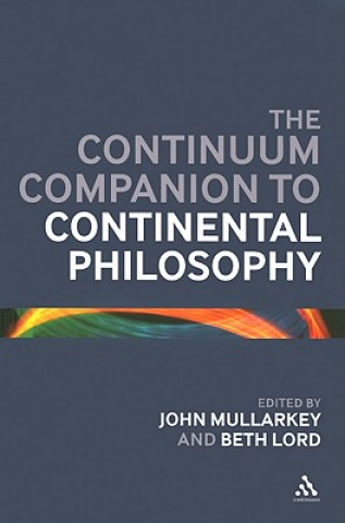 Könyv Continuum Companion to Continental Philosophy John Mullarkey