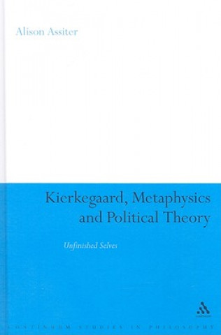 Könyv Kierkegaard, Metaphysics and Political Theory Alison Assiter