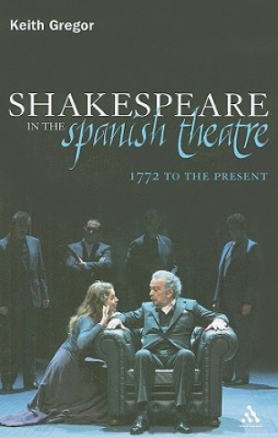 Kniha Shakespeare in the Spanish Theatre Keith Gregor