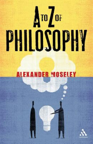 Kniha to Z of Philosophy Alexander Moseley