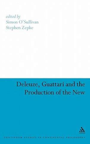 Książka Deleuze, Guattari and the Production of the New Simon O´Sullivan