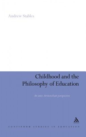 Kniha Childhood and the Philosophy of Education Andrew Stables