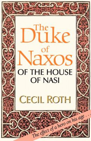 Könyv Duke of Naxos of the House of Nasi Cecil Roth
