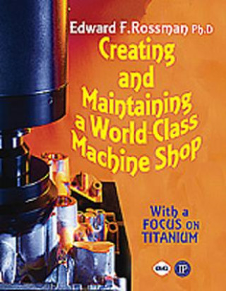 Carte Creating and Maintaining a World-class Machine Shop Edward F Rossman