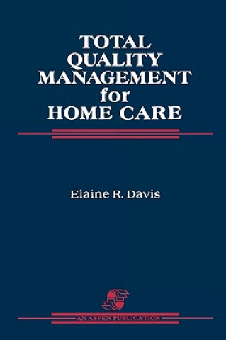 Kniha Total Quality Management for Home Care Elaine R. Davis