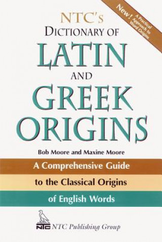 Carte NTC's Dictionary of Latin and Greek Origins Bob Moore
