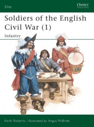 Könyv Soldiers of the English Civil War (1) Keith Roberts