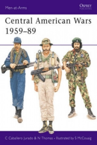 Книга Central American Wars 1959-89 Carlos Caballero Jurado