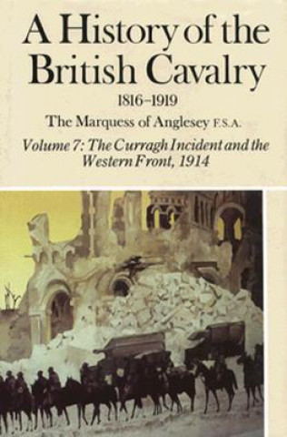 Carte History of the British Cavalry, 1816-1919 Marquess of Anglesey