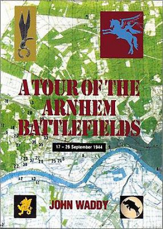 Kniha Tour of the Arnhem Battlefields John Waddy