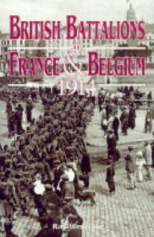 Könyv British Battalions in France and Belgium 1914 Ray Westlake