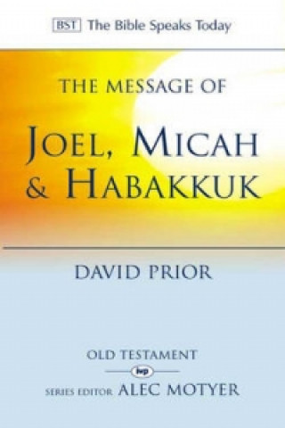 Książka Message of Joel, Micah and Habakkuk David Prior