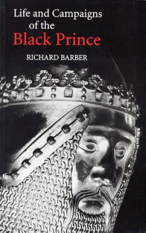 Carte Life and Campaigns of the Black Prince Richard Barber