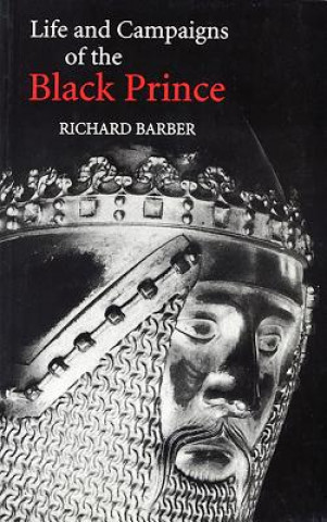 Book Life and Campaigns of the Black Prince Richard Barber