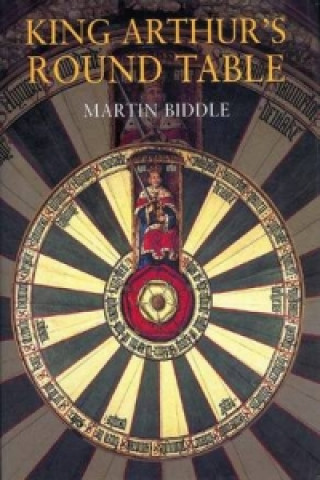 Carte King Arthur's Round Table Martin Biddle