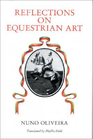 Kniha Reflections on Equestrian Art Nuno Oliveira
