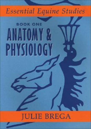 Carte Essential Equine Studies: Anatomy and Physiology Julie Brega