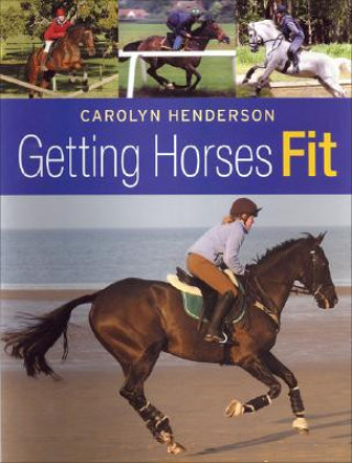 Könyv Getting Horses Fit Carolyn Henderson