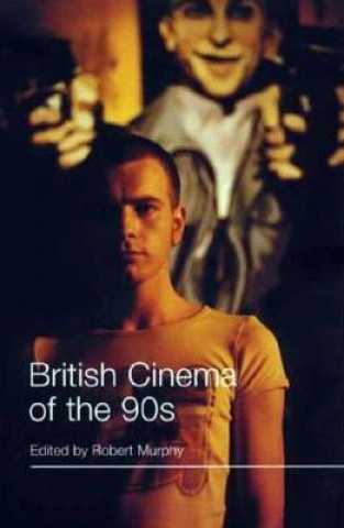 Livre British Cinema of the 90s Robert Murphy