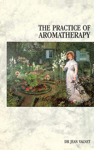 Kniha Practice Of Aromatherapy Jean Valnet