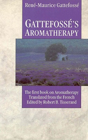 Könyv Gattefosse's Aromatherapy Rene Maurice Gattefosse