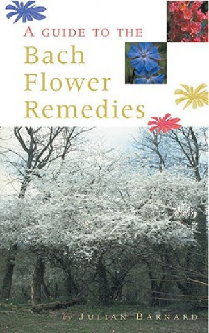 Kniha Guide To The Bach Flower Remedies Julian Barnard