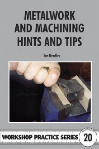 Kniha Metalwork and Machining Hints and Tips Ian Bradley